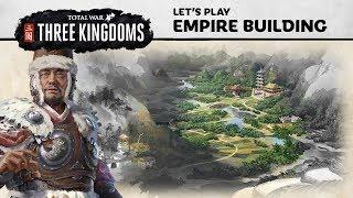 Total War: THREE KINGDOMS - Empire Building Let's Play