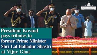 President Kovind pays homage to Late Shri Lal Bahadur Shastri