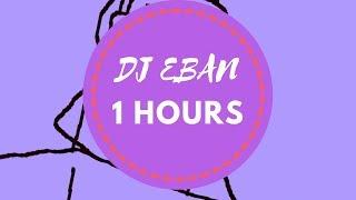 DJ EBAN  / 1 HOURS