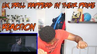 UK DRILL RAPPERS IN THEIR PRIME | REACTION