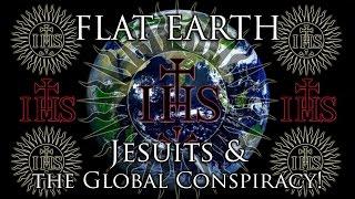 Flat Earth: Jesuits & the Global Conspiracy!