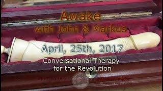 Awake...With John & Markus -April 25th, 2017