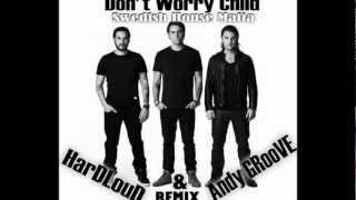 Swedish House Mafia - Don't You Worry Child (Andy GRooVE ft HarDLouD Remix) музыка бесплатно