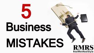 5 Business Mistakes Entrepreneurs Make | Common Business Owner Problems Video