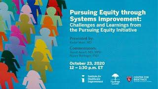 Pursing Equity through Systems Improvement - Organizational Ethics Consortia Series