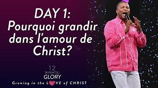 Gregory Toussaint | 12 Nights of Glory (Day 1) |"Pourquoi grandir dans l'amour de Christ?" | TG