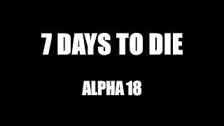 7 DAYS TO DIE • Альфа 18 • Новая карта #1