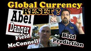 GLOBAL CURRENCY RESET IMMINENT ? ABEL DANGER thinks so!!