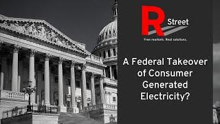 A Federal Takeover of Consumer Generated Electricity?
