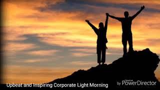 Вдохновляющая, позитивная музыка/Upbeat and Inspiring Corporate Light Morning