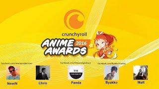 Crunchyroll Anime Awards 2016 Discussion ft (Chris, Panda, Byakko, Matt)
