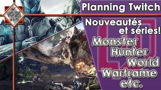 [FR][TWITCH]Planning du début 2018 - Monster Hunter World, Warframe et nouvelle série!