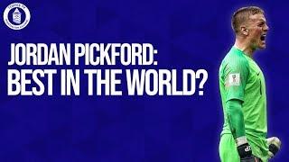 Jordan Pickford : Best In The World?