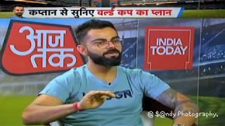 EXCLUSIVE INTERVIEW IN AAJTAK WITH VIRAT KOHLI'S FOR WORLD CUP 2019