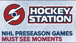 Must See Moments: NHL Preseason Games