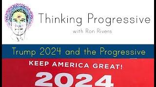 Thinking Progressive #9 - Trump 2024 and the Progressive